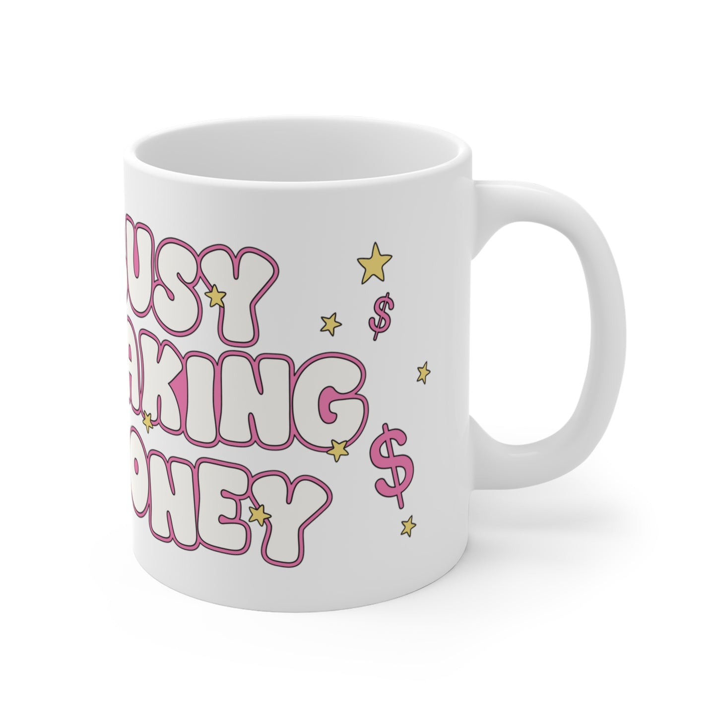 Busy making money Mug 11oz